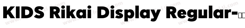 KIDS Rikai Display Regular字体转换